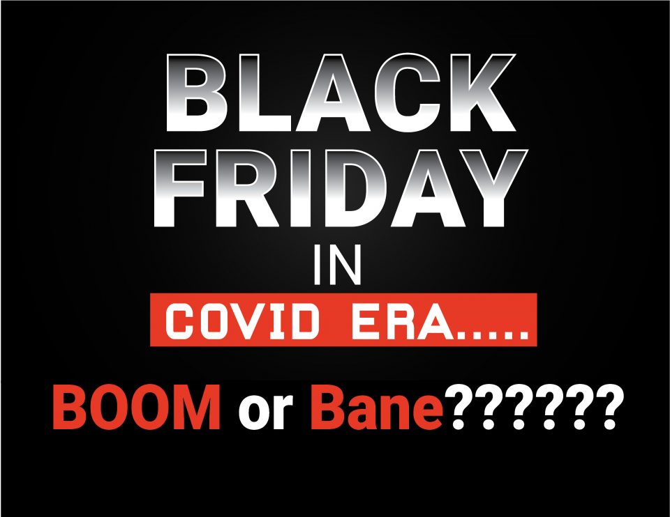 Black Friday in Covid Era - Boom or Bane?