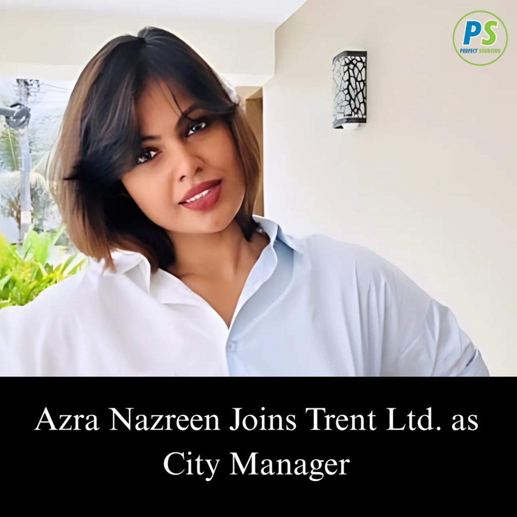Azra Nazreen Joins Trent Ltd. as City Manager