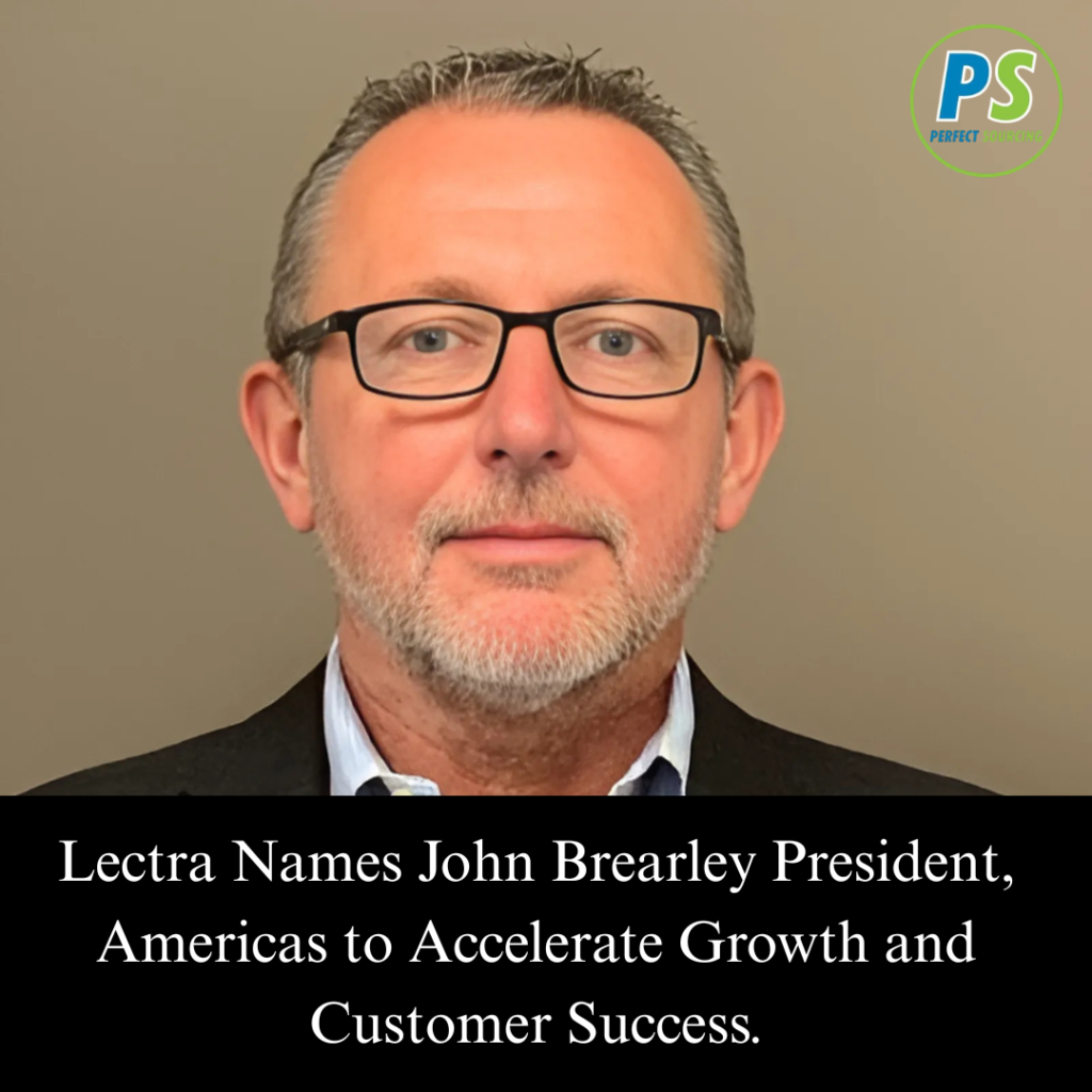 Lectra Names John Brearley President, Americas to Accelerate Growth and Customer Success