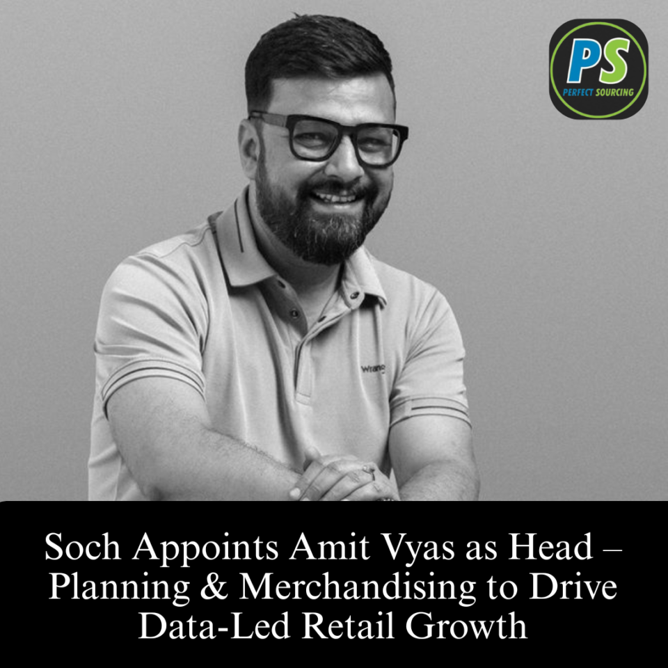 Soch Appoints Amit Vyas as Head – Planning & Merchandising to Drive Data-Led Retail Growth