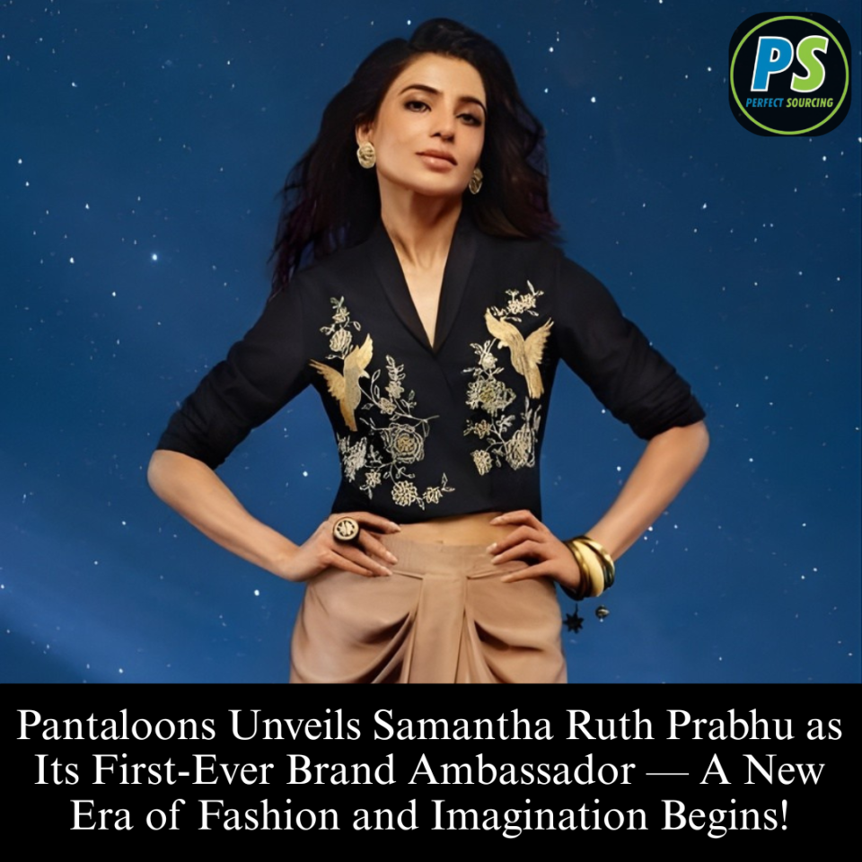 Pantaloons Unveils Samantha Ruth Prabhu as Its First-Ever Brand Ambassador — A New Era of Fashion and Imagination Begins!