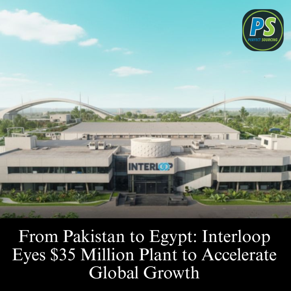 From Pakistan to Egypt: Interloop Eyes $35 Million Plant to Accelerate Global Growth