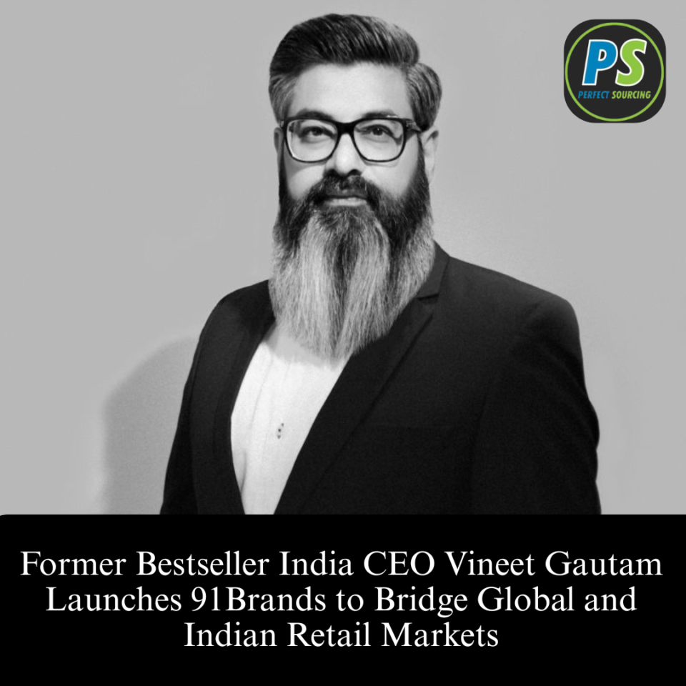 Former Bestseller India CEO Vineet Gautam Launches 91Brands to Bridge Global and Indian Retail Markets
