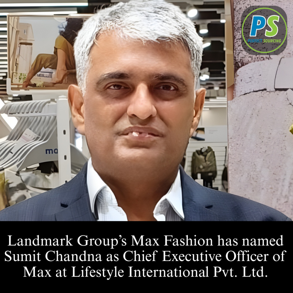 Landmark Group’s Max Fashion has named Sumit Chandna as Chief Executive Officer of Max at Lifestyle International Pvt Ltd