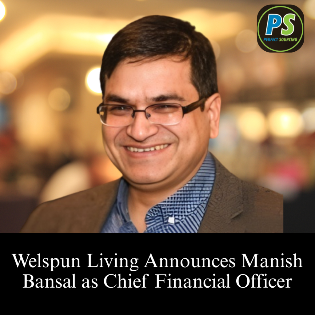 Welspun Living Announces Manish Bansal as Chief Financial Officer