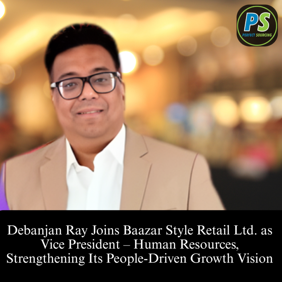 Debanjan Ray Joins Baazar Style Retail Ltd. as Vice President – Human Resources, Strengthening Its People-Driven Growth Vision