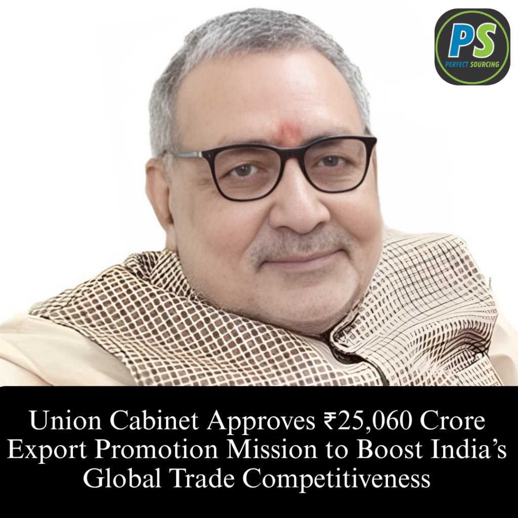 Union Cabinet Approves ₹25,060 Crore Export Promotion Mission to Boost India’s Global Trade Competitiveness