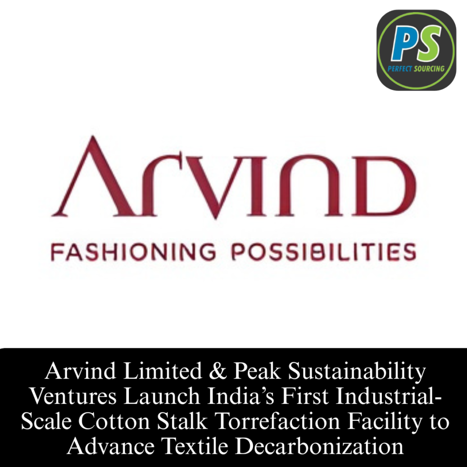 Arvind Limited & Peak Sustainability Ventures Launch India’s First Industrial-Scale Cotton Stalk Torrefaction Facility to Advance Textile Decarbonization