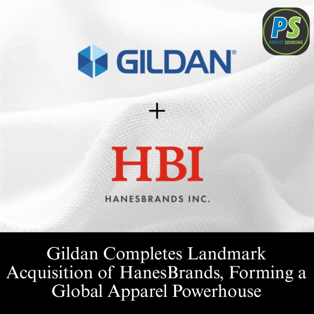 Gildan Completes Landmark Acquisition of HanesBrands, Forming a Global Apparel Powerhouse