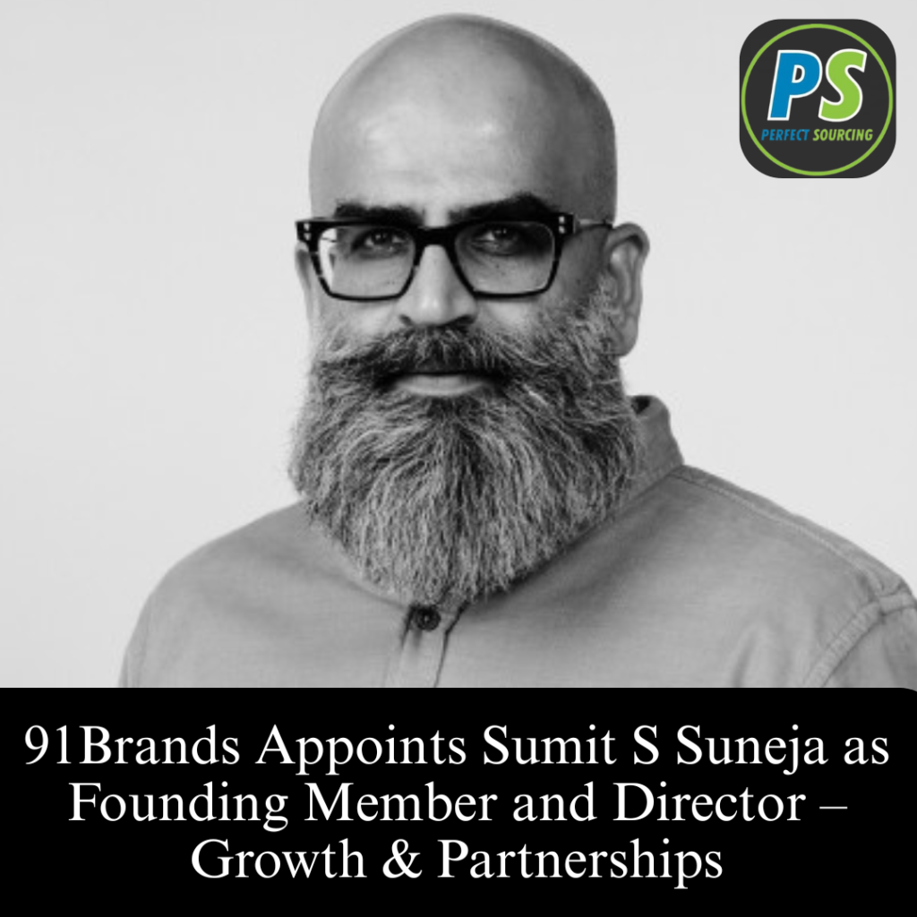 91Brands Appoints Sumit S Suneja as Founding Member and Director – Growth & Partnerships