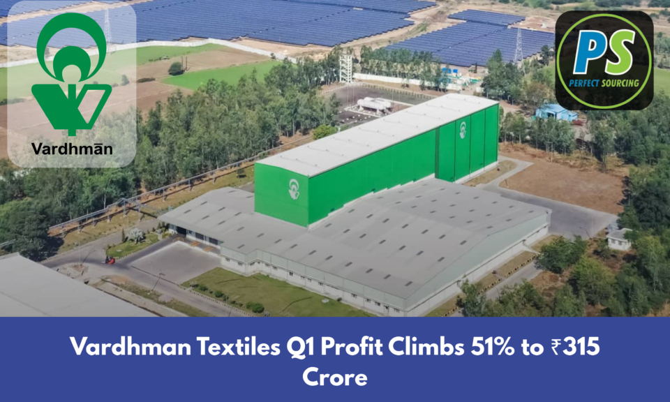 Vardhman Textiles Q1 Profit Climbs 51% to ₹315 Crore