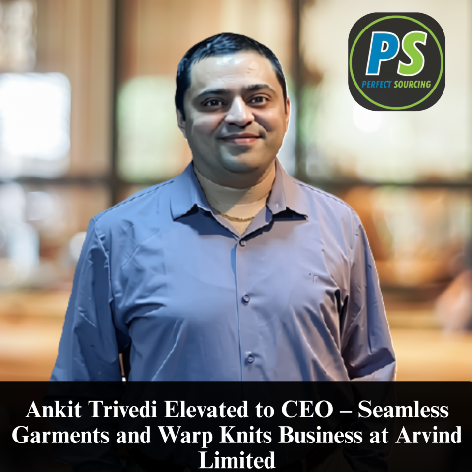 Ankit Trivedi Elevated to CEO – Seamless Garments and Warp Knits Business at Arvind Limited